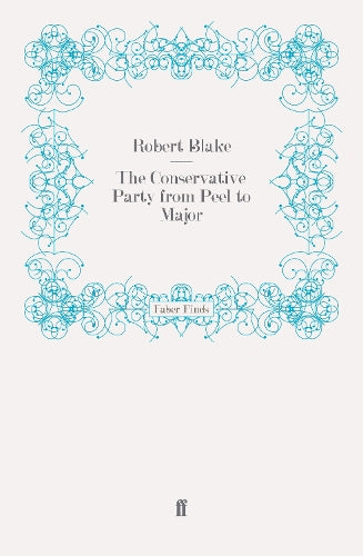 The Conservative Party from Peel to Major