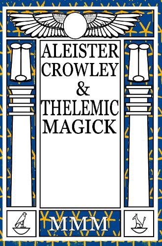 Aleister Crowley & Thelemic Magick