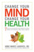 Change Your Mind, Change Your Health