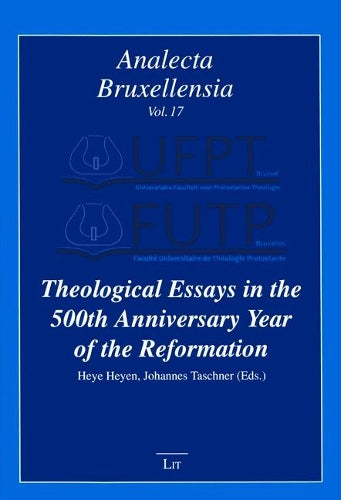 Theological Essays in the 500th Anniversary Year of the Reformation