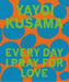 Yayoi Kusama: Every Day I Pray for Love