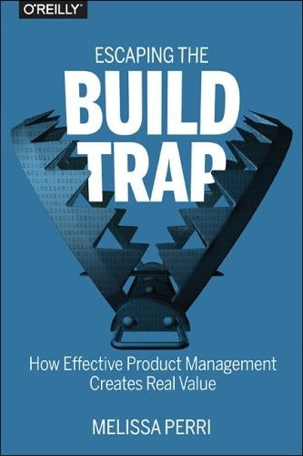 Escaping the Build Trap