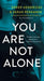 You Are Not Alone