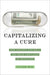 Capitalizing a Cure