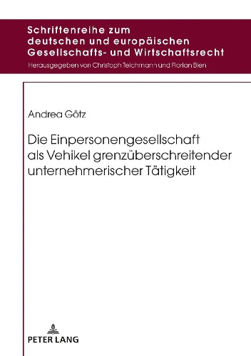 Die Einpersonengesellschaft ALS Vehikel Grenzueberschreitender Unternehmerischer Taetigkeit