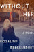 Without Her A Novel