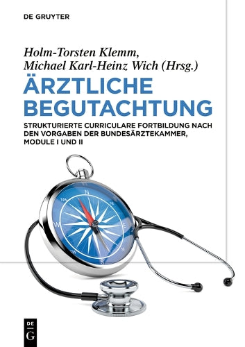 Ärztliche Begutachtung: Strukturierte Curriculare Fortbildung nach den Vorgaben der Bundesärztekammer, Module I und II (German Edition