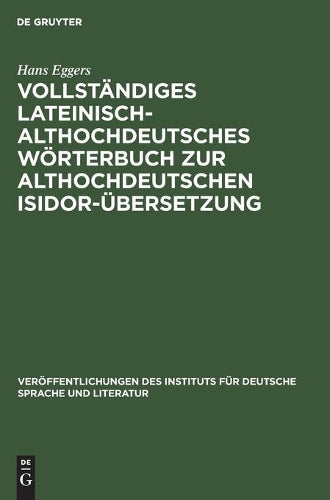 Vollständiges Lateinisch-Althochdeutsches Wörterbuch Zur Althochdeutschen Isidor-Übersetzung