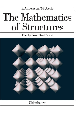 The Mathematics of Structures: The Exponential Scale (Zeitschrift für Kristallographie / Supplemente, 13) (German Edition