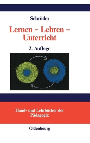 Lernen - Lehren - Unterricht: Lernpsychologische und didaktische Grundlagen (Hand- und Lehrbücher der Pädagogik) (German Edition