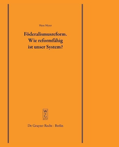 Föderalismusreform: Wie reformfähig ist unser System?: Überarbeitete Fassung eines Vortrags, gehalten vor der Juristischen Gesellschaft zu Berlin am ... Gesellschaft zu Berlin, 185) (German Edition