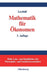 Mathematik für Ökonomen: Formale Grundlagen der Wirtschaftswissenschaften (Wolls Lehr- und Handbücher der Wirtschafts- und Sozialwissenschaften) (German Edition