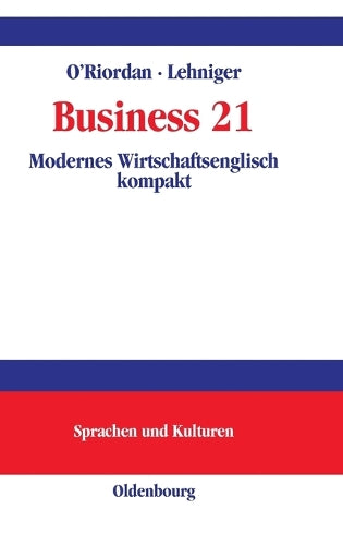 Business 21: Modernes Wirtschaftsenglisch kompakt An understanding of the business world in the 21st century (Lehr- und Handbücher zu Sprachen und Kulturen) (German Edition