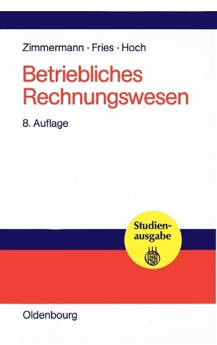 Betriebliches Rechnungswesen: Bilanz und Erfolgsrechnung - Kosten- und Leistungsrechnung - Wirtschaftlichkeits- und Investitionsrechnung (German Edition