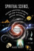 Spiritual Science, Higher Conscious Thinking, and How to Access The Universal Consciousness