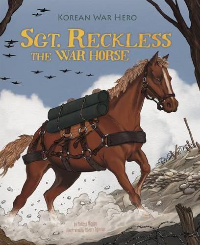 Animal Heroes Sgt. Reckless the War Horse Korean War Hero