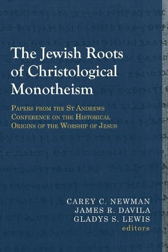 The Jewish Roots of Christological Monotheism