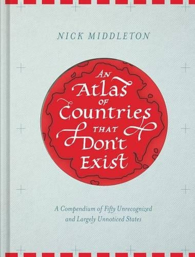 Atlas of Countries That Dont Exist