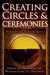 Creating Circles and Ceremonies
