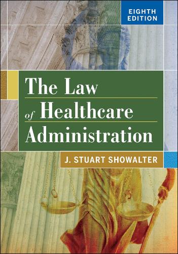 The Law of Healthcare Administration