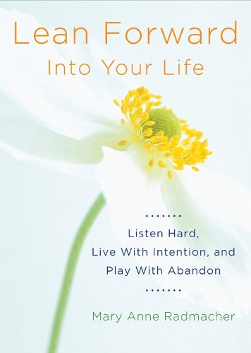 Lean Forward into Your Life