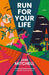 Run For Your Life