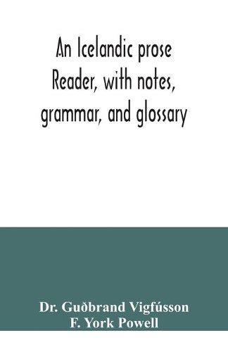 An Icelandic prose reader, with notes, grammar, and glossary