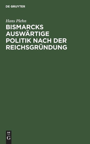 Bismarcks auswärtige Politik nach der Reichsgründung (German Edition