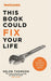This Book Could Fix Your Life