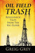 Oil Field Trash Roughneck Tales From The Rig Floor