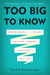 Too Big to Know