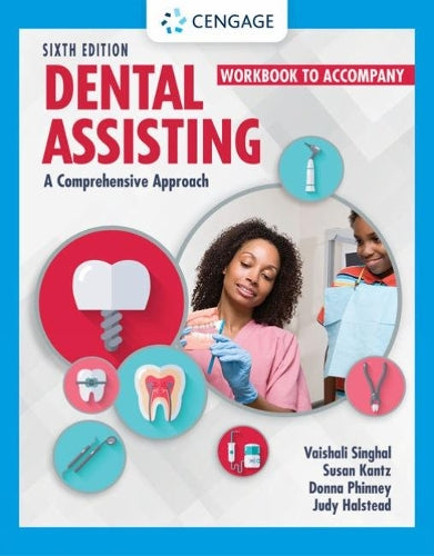 Student Workbook for Singhal/Kantz/Damatta/Phinney/Halstead’s Dental Assisting: A Comprehensive Approach