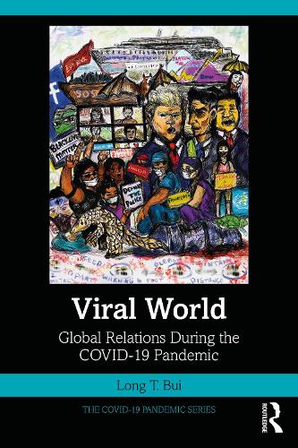 Viral World: Global Relations During the COVID-19 Pandemic (The COVID-19 Pandemic Series