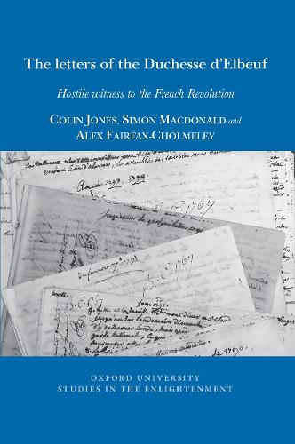 The Letters of The Duchesse d'Elbeuf: Hostile Witness to the French Revolution: 2023:10 (Oxford University Studies in the Enlightenment