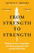 From Strength to Strength