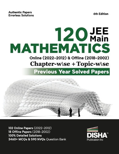 Disha 120 Jee Main Mathematics Online (20222012) & Offline (20182002) Chapter-Wise + Topic-Wise Previous Years Solved Papers 6th Edition | Ncert Chapterwise Pyq Question Bank with 100% Detailed Soluti