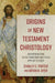 Origins of New Testament Christology – An Introduction to the Traditions and Titles Applied to Jesus