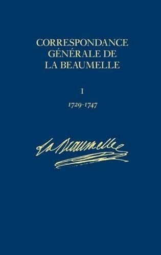 Correspondance Generale de La Beaumelle: 1726-1773: v. 1 (Correspondance générale de La Beaumelle