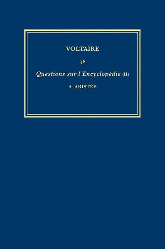 Questions Sur L'Encyclopedie, Par Des Amateurs, 2: A-Aristeé (Les Oeuvres Complètes de Voltaire, Vol. 38