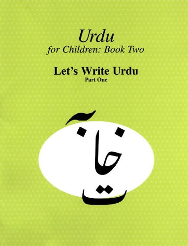 Urdu for Children, Book II, Let's Write Urdu, Part One: Let's Write Urdu, Part I (Canadian Urdu Language Textbook