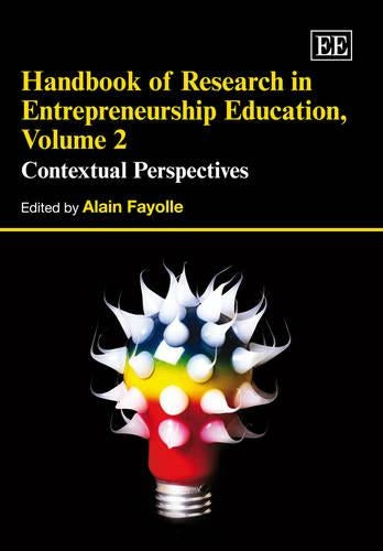 Handbook of Research in Entrepreneurship Education, Volume 2: Contextual Perspectives (Research Handbooks in Business and Management series