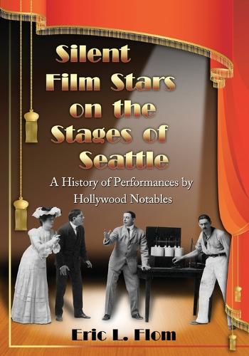 Silent Film Stars on the Stages of Seattle
