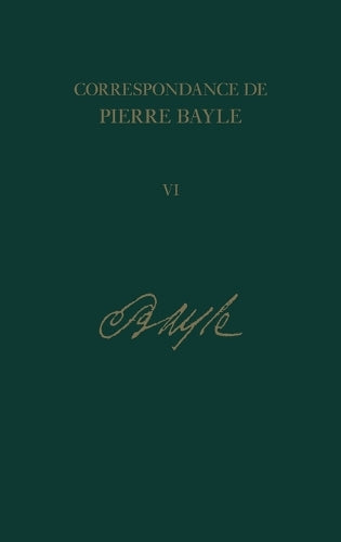 Correspondance de Pierre Bayle: 6