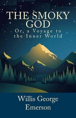 The Smoky God, Or, a Voyage to the Inner World