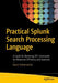 Practical Splunk Search Processing Language