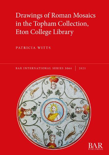 Drawings of Roman Mosaics in the Topham Collection, Eton College Library