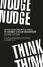 Nudge, Nudge, Think, Think