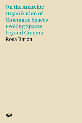 Rosa Barba: On the Anarchic Organization of Cinematic Spaces