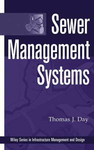 Sewer Management Systems: 4 (The Wiley Series in Infrastructure Management and Design