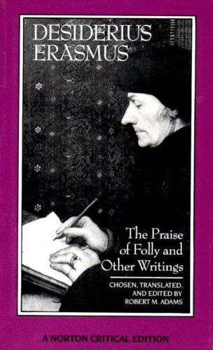 Desiderius Erasmus – The Praise of Folly & Other Writings (NCE): A Norton Critical Edition: 0 (Norton Critical Editions